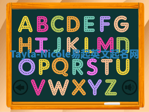 Tayla-Nicole易起英文起名网 Tayla-Nicole易起英文起名网